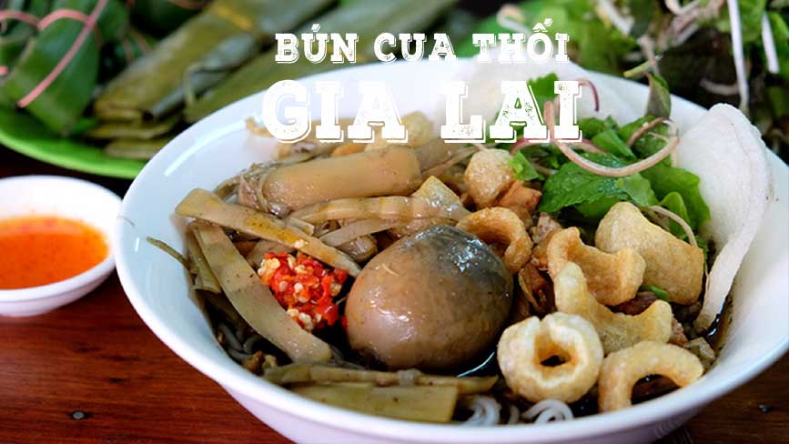 Bún Thối Gia Lai, món ăn thử thách du khách